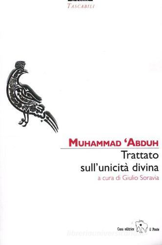 Trattato sull'unicità divina. (Risalat at-Tawhid) di Muhammad Abduh edito da Il Ponte Editrice