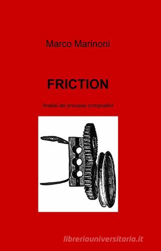 Friction di Marco Marinoni edito da ilmiolibro self publishing