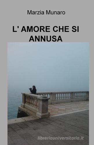 L' amore che si annusa di Marzia Munaro edito da ilmiolibro self publishing