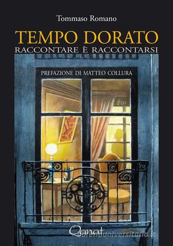 Tempo dorato. Raccontare è raccontarsi di Tommaso Romano edito da Qanat