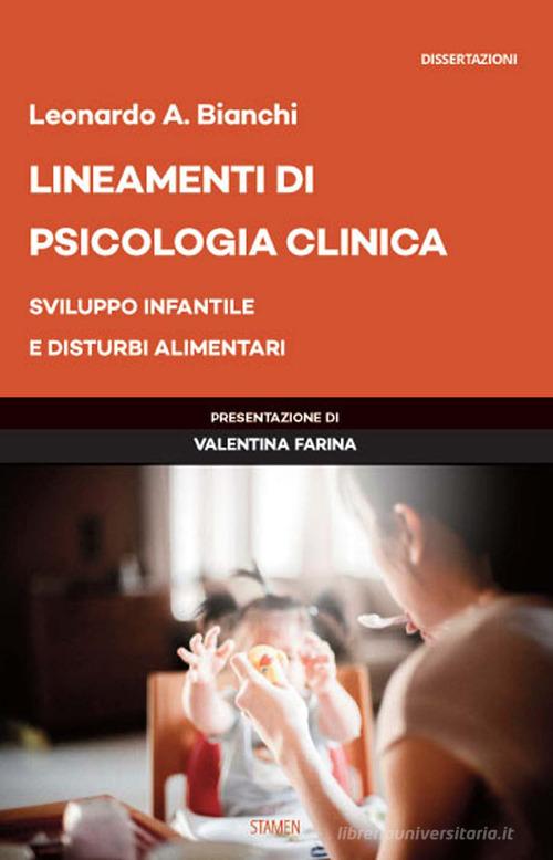 Lineamenti di psicologia clinica. Sviluppo infantile e disturbi alimentari di Leonardo Antonio Bianchi edito da Stamen