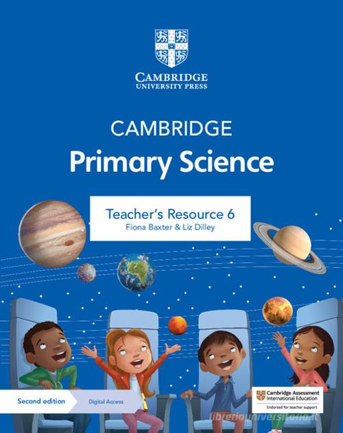 Cambridge primary science. Stages 1-6. Teacher's resource 6. Per le Scuole superiori. Con e-book. Con espansione online di Jon Board, Alan Cross, Fiona Baxter edito da Cambridge