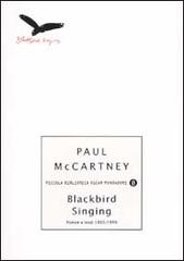 Blackbird Singing. Poesie e testi 1965-1999 di Paul McCartney edito da Mondadori