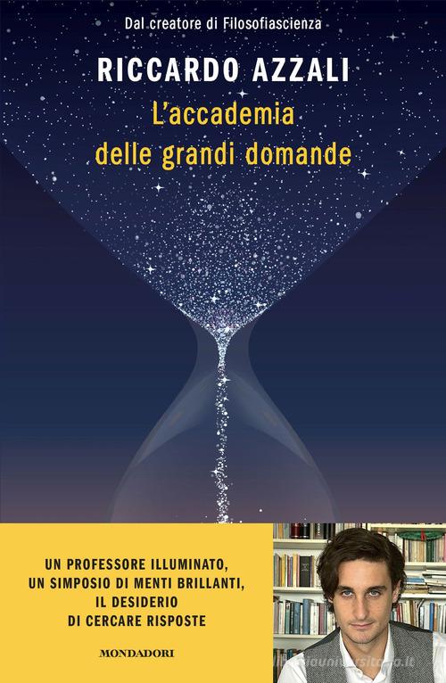 L'accademia delle grandi domande di Riccardo Azzali edito da Mondadori