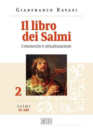 Il libro dei Salmi. Commento e attualizzazione vol.2 di Gianfranco Ravasi edito da EDB