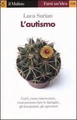 L' autismo. Conoscerlo e affrontarlo di Luca Surian edito da Il Mulino