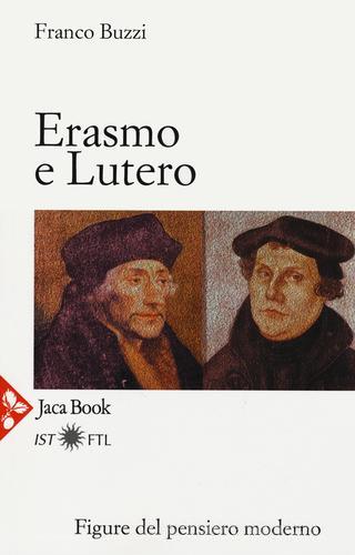 Erasmo e Lutero. La porta della modernità di Franco Buzzi edito da Jaca Book