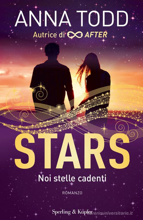 Noi stelle cadenti. Stars di Anna Todd edito da Sperling & Kupfer