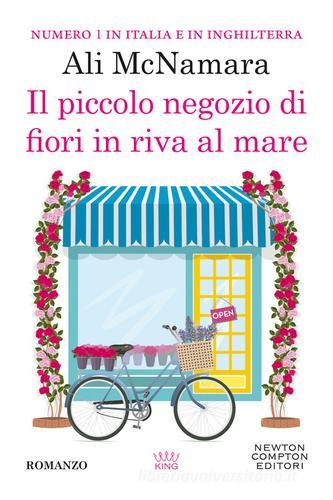 Libro Il piccolo negozio di fiori in riva al mare di Ali McNamara King di Newton Compton Editori