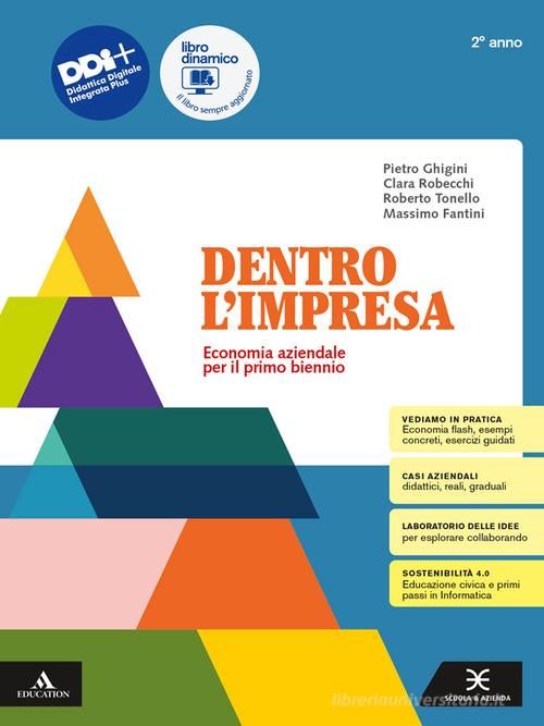 Dentro l'impresa. Economia aziendale. Per il 2° anno degli Ist. tecnici. Con e-book. Con espansione online di Pietro Ghigini, Clara Robecchi, Roberto Tonello edito da Scuola & Azienda