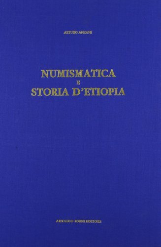 Numismatica e storia d'Etiopia (rist. anast. 1928-29) di Arturo Anzani edito da Forni