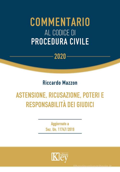 Astensione, ricusazione, poteri e responsabilità dei giudici di Riccardo Mazzon edito da Key Editore