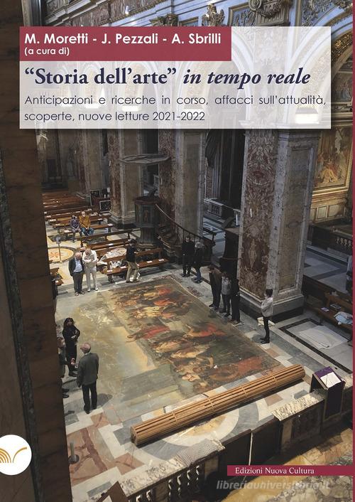 «Storia dell'arte» in tempo reale. Anticipazioni e ricerche in corso, affacci sull'attualità, scoperte, nuove letture 2021-2022 edito da Nuova Cultura