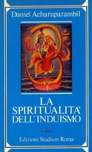 La spiritualità dell'induismo di Daniel Acharuparambil edito da Studium
