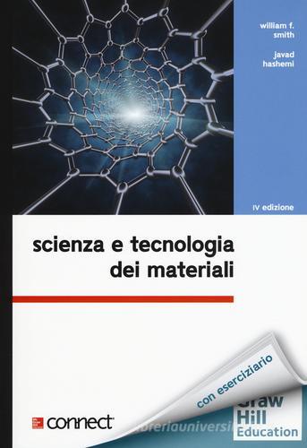 Scienza e tecnologia dei materiali. Con aggiornamento online di William F. Smith, Javad Hashemi edito da McGraw-Hill Education