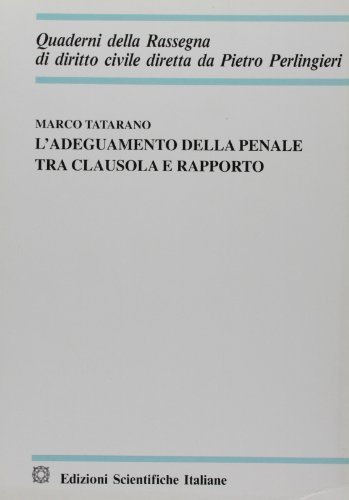 L' adeguamento della penale tra clausola e rapporto di Marco Tatarano edito da Edizioni Scientifiche Italiane