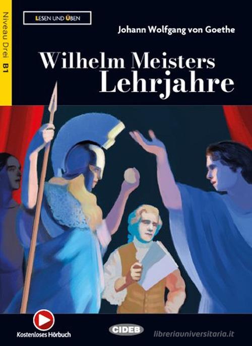 Wilhelm Meisters lehrjahre. Con app. Con e-book di Johann Wolfgang Goethe edito da Black Cat-Cideb
