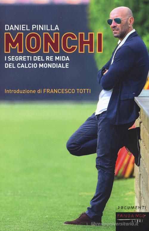 Monchi. I segreti del re Mida del calcio mondiale di Daniel Pinilla edito da Fandango Libri