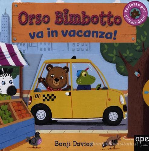 Orso Bimbotto va in vacanza! di Benji Davies edito da Ape Junior