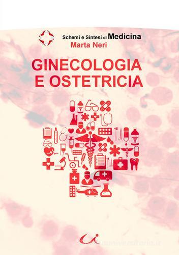 Ginecologia e ostetricia di Marta Neri edito da Universitalia