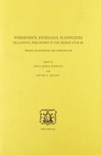 Pyrrhonists, patricians, platonizers. Hellenistic philosophy in the 155-86 b. C. Tenth symposium hellenisticum. Ediz. multilingue edito da Bibliopolis