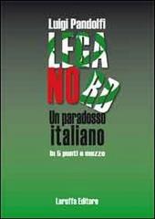 Lega Nord. Un paradosso italiano in 5 punti e mezzo di Luigi Pandolfi edito da Laruffa