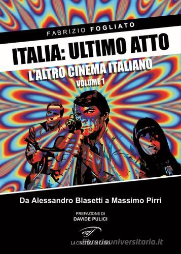 Italia: ultimo atto vol.1 di Fabrizio Fogliato edito da Ass. Culturale Il Foglio