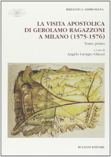 La visita apostolica di Gerolamo Ragazzoni a Milano (1575-1576) edito da Bulzoni