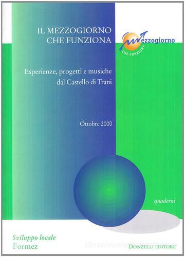 Il Mezzogiorno che funziona. Esperienze, progetti e musiche dal Castello di Trani. Ottobre 2000. Con CD-ROM edito da Donzelli