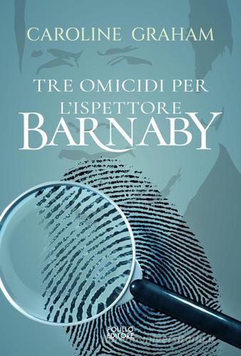 Barnaby. Tre omicidi per l'ispettore Barnaby vol.1 di Caroline Graham edito da Polillo