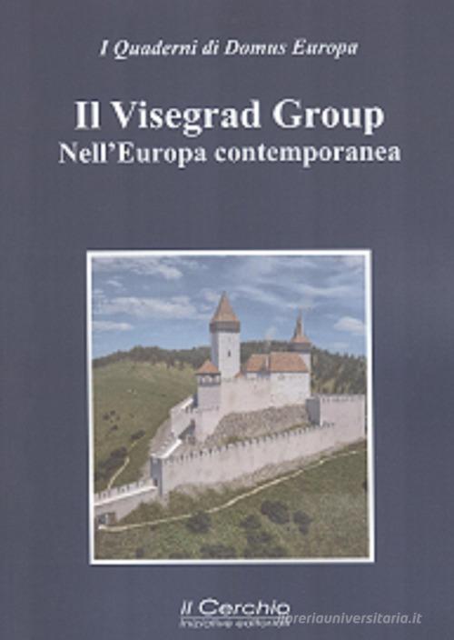 Il Visegrad Group nell'Europa contemporanea edito da Il Cerchio