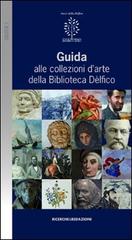 Guida alle collezioni d'arte della biblioteca Dèlfico edito da Ricerche&Redazioni