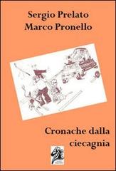 Cronache dellla ciecagna di Sergio Prelato, Marco Pronello edito da GDS