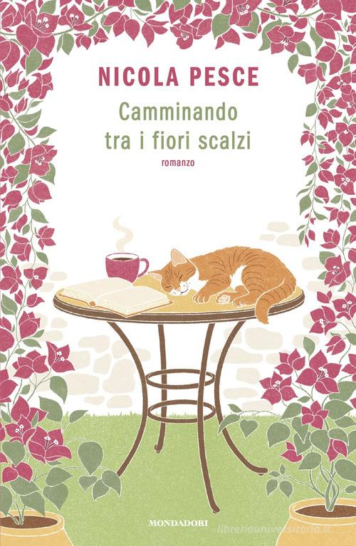 Libro Camminando tra i fiori scalzi di Nicola Pesce Novel di Mondadori