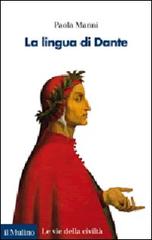 La lingua di Dante di Paola Manni edito da Il Mulino