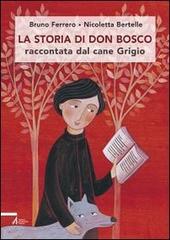 La storia di don Bosco raccontata dal cane Grigio di Bruno Ferrero, Nicoletta Bertelle edito da EMP