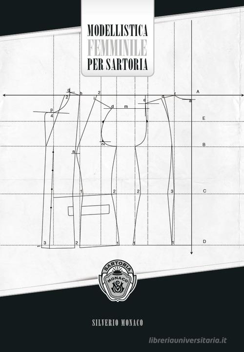 Modellistica femminile per sartoria. Ediz. illustrata di Silverio Monaco edito da Nuove Esperienze