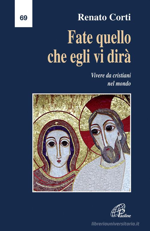 Fate quello che egli vi dirà. Vivere da cristiani nel mondo di Renato Corti edito da Paoline Editoriale Libri