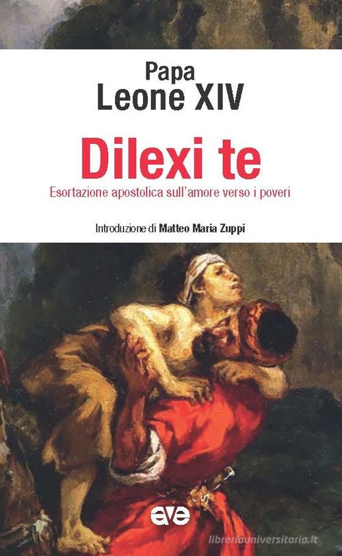 Dilexi te. Esortazione apostolica sull'amore verso i poveri di Leone XIV (Robert Francis Prevost) edito da AVE