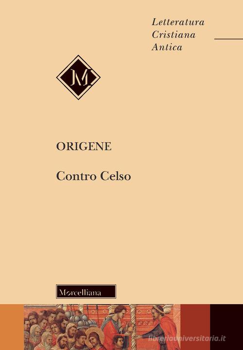 Contro Celso. Nuova ediz. di Origene edito da Morcelliana
