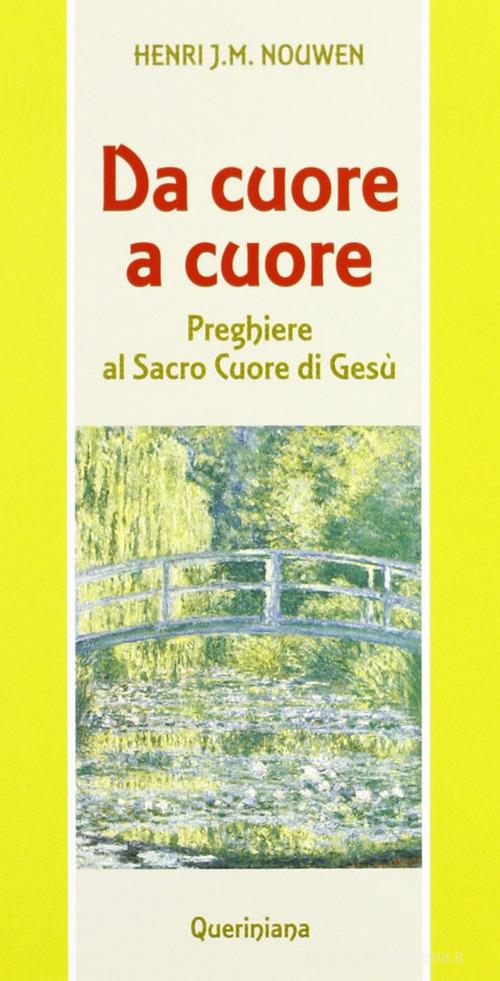 Da cuore a cuore. Preghiere al Sacro Cuore di Gesù di Henri J. Nouwen edito da Queriniana