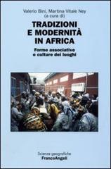 Tradizioni e modernità in Africa. Forme associative e culture dei luoghi. Atti della seconda Giornata di studi «Le ricchezze dell'Africa» (Milano, 10 maggio 2006) edito da Franco Angeli