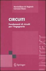 Circuiti. Fondamenti di circuiti per l'ingegneria di Massimiliano De Magistris, Giovanni Miano edito da Springer Verlag