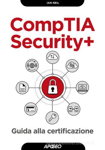 CompTIA security+. Guida alla certificazione di Ian Neil edito da Apogeo