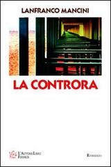 La Controra. Toscana anni '60: un'indimenticabile estate di Lanfranco Mancini edito da L'Autore Libri Firenze