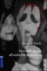 Meredith uccisa all'ombra di Halloween di Giancarlo Padula edito da Aracne