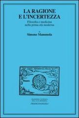 La ragione e l'incertezza. Filosofia e medicina nella prima età moderna di Simone Mammola edito da Franco Angeli