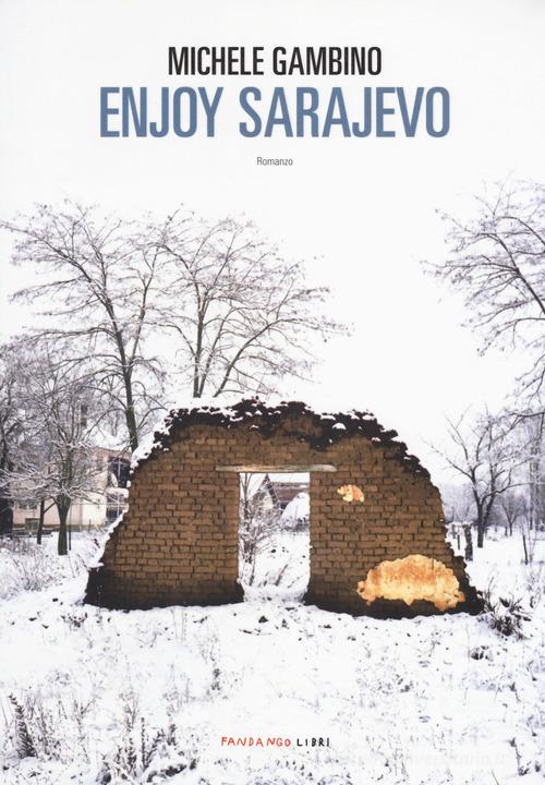Enjoy Sarajevo di Michele Gambino edito da Fandango Libri