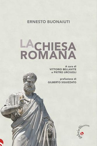 La Chiesa romana. Nuova ediz. di Ernesto Buonaiuti edito da Gabrielli Editori