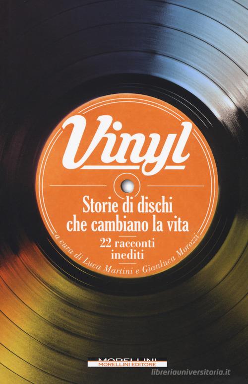 Vinyl. Storie di dischi che cambiano la vita edito da Morellini